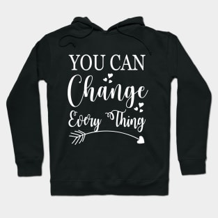 You can change every think, quote Hoodie